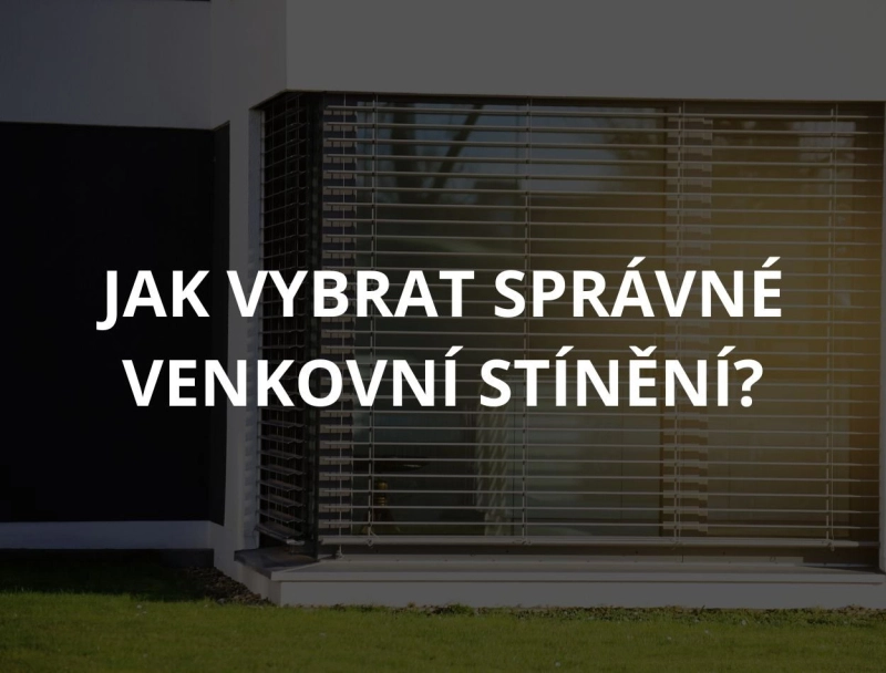 Venkovní rolety nebo venkovní žaluzie? Přehledné srovnání